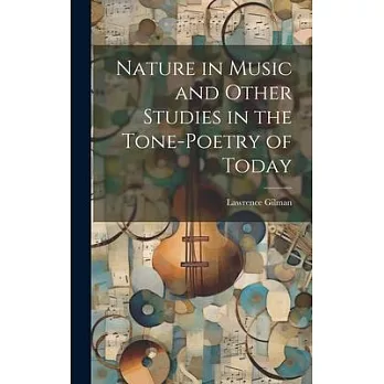 Nature in Music and Other Studies in the Tone-Poetry of Today