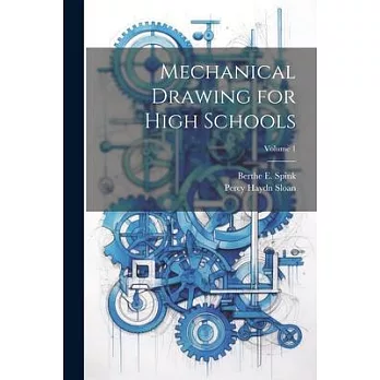 Mechanical Drawing for High Schools; Volume 1