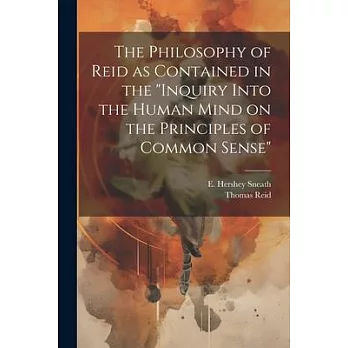 The Philosophy of Reid as Contained in the ＂Inquiry Into the Human Mind on the Principles of Common Sense＂