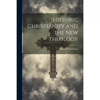 Historic Christianity and the New Theology