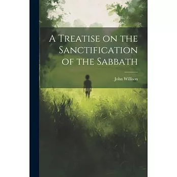 A Treatise on the Sanctification of the Sabbath