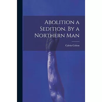 Abolition a Sedition. By a Northern Man