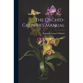 The Orchid-Grower’s Manual