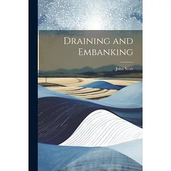 Draining and Embanking