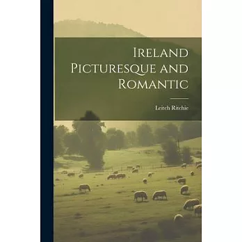 Ireland Picturesque and Romantic