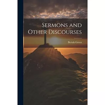 Sermons and Other Discourses