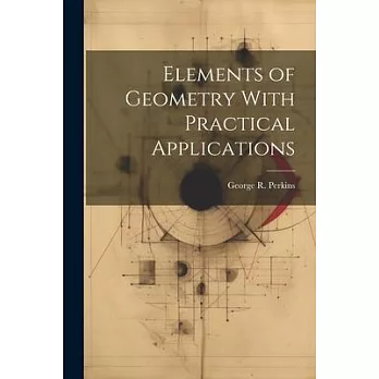 Elements of Geometry With Practical Applications