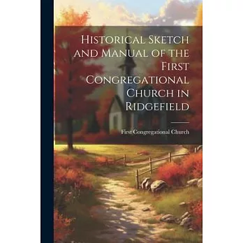 Historical Sketch and Manual of the First Congregational Church in Ridgefield