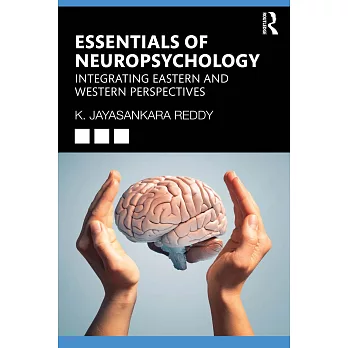 Essentials of Neuropsychology: Integrating Eastern and Western Perspectives