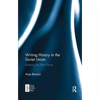 Writing History in the Soviet Union: Making the Past Work