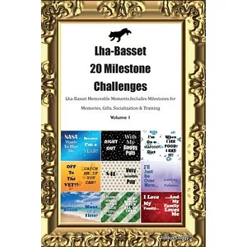 Lha-Basset 20 Milestone Challenges Lha-Basset Memorable Moments. Includes Milestones for Memories, Gifts, Socialization & Training Volume 1