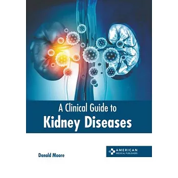 A Clinical Guide to Kidney Diseases
