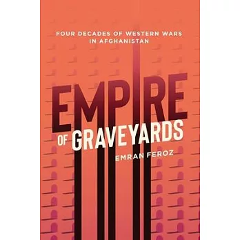 Graveyard Empire: Four Decades of Western Wars in Afghanistan