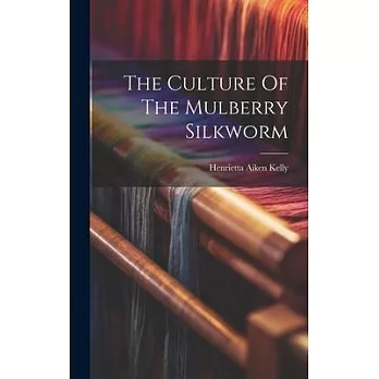 The Culture Of The Mulberry Silkworm