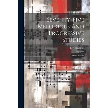 Seventy-five Melodious And Progressive Studies: Artists’ Studies