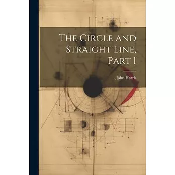 The Circle and Straight Line, Part 1