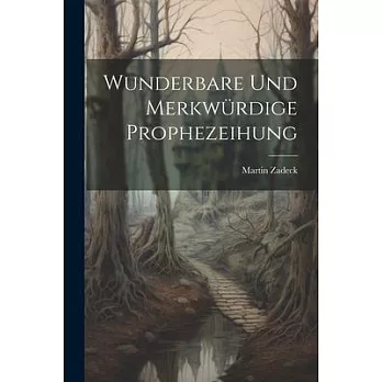 Wunderbare Und Merkwürdige Prophezeihung