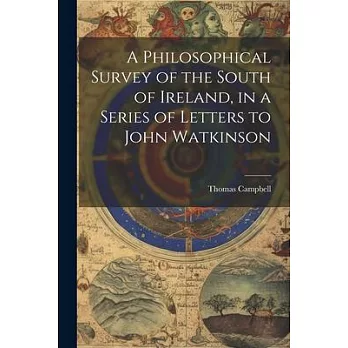 A Philosophical Survey of the South of Ireland, in a Series of Letters to John Watkinson