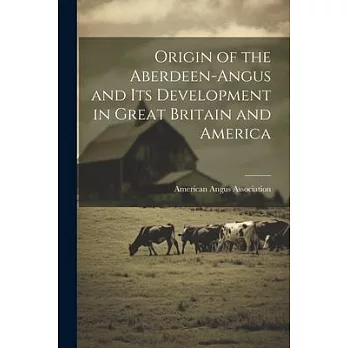 Origin of the Aberdeen-Angus and its Development in Great Britain and America