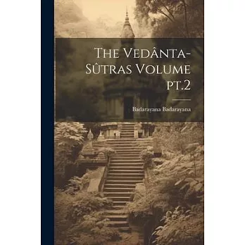 The Vedânta-sûtras Volume pt.2