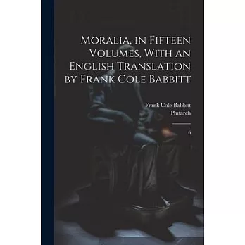 Moralia, in Fifteen Volumes, With an English Translation by Frank Cole Babbitt: 6