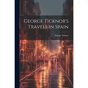 George Ticknor’s Travels in Spain