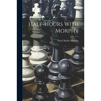 Half-hours With Morphy