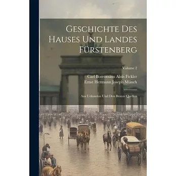 Geschichte Des Hauses Und Landes Fürstenberg: Aus Urkunden Und Den Besten Quellen; Volume 2