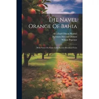 The Navel Orange Of Bahia: With Notes On Some Little-known Brazilian Fruits