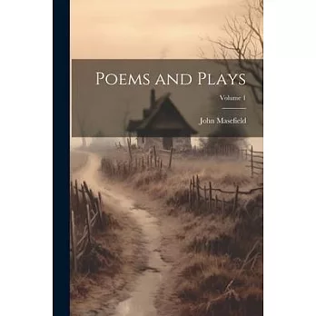 Poems and Plays; Volume 1