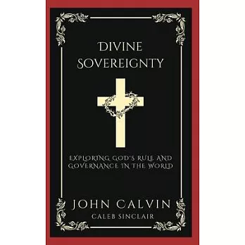 Divine Sovereignty: Exploring God’s Rule and Governance in the World (Grapevine Press)