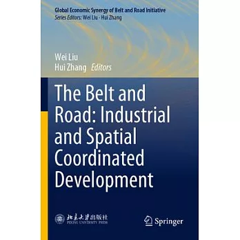 The Belt and Road: Industrial and Spatial Coordinated Development