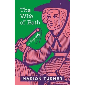 The Wife of Bath: A Biography