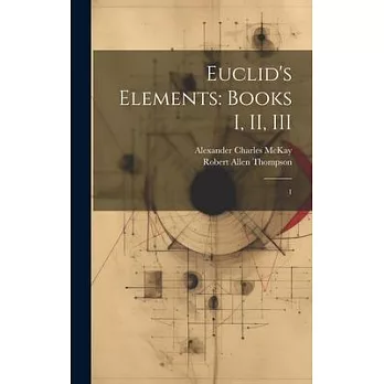 Euclid’s Elements: Books I, II, III: 1