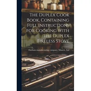 The Duplex Cook Book, Containing Full Instructions for Cooking With the Duplex Fireless Stove