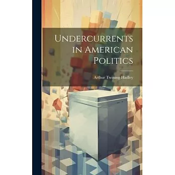 Undercurrents in American Politics