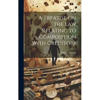 A Treatise on the Law Relating to Composition With Creditors