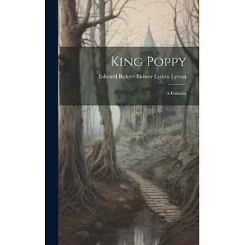 King Poppy: A Fantasia