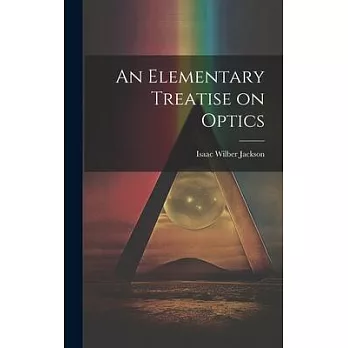 An Elementary Treatise on Optics