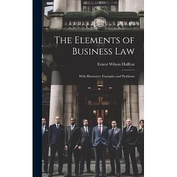 The Elements of Business Law: With Illustrative Examples and Problems