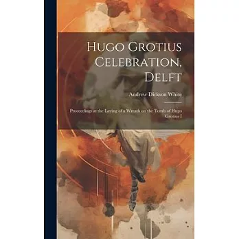 Hugo Grotius Celebration, Delft: Proceedings at the Laying of a Wreath on the Tomb of Hugo Grotius I