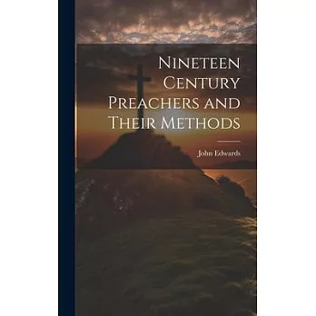 Nineteen Century Preachers and Their Methods