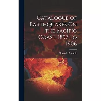 Catalogue of Earthquakes On the Pacific Coast, 1897 to 1906