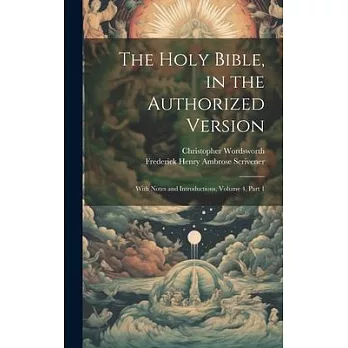 The Holy Bible, in the Authorized Version: With Notes and Introductions, Volume 4, part 1