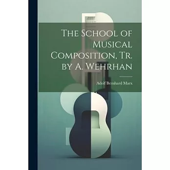 The School of Musical Composition, Tr. by A. Wehrhan