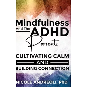 Mindfulness & the ADHD Parent: Cultivating Calm and Building Connection