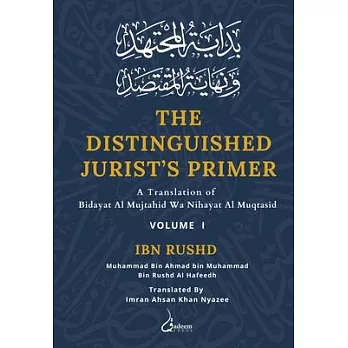 The Distinguished Jurist’s Primer - Vol 1: A Translation of Bidayat Al Mujtahid Wa Nihayat Al Muqtasid