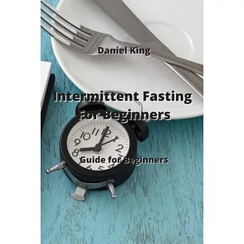 Intermittent Fasting For Beginners: Guide for Beginners