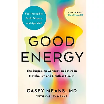 Good Energy: Fix Your Metabolism to Feel Better Today and Prevent Disease Tomorrow