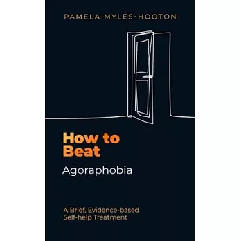 How to Beat Agoraphobia: A Brief, Evidence-Based Self-Help Treatment